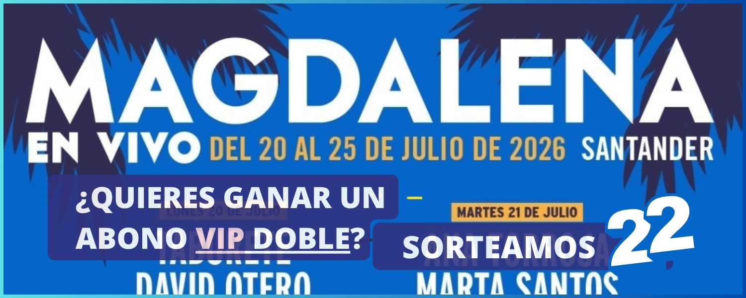 Magdalena en Vivo Sorteamos 22 abonos VIP dobles